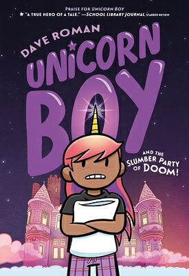 Unicorn Boy and the Slumber Party of Doom!: A Graphic Novel UNICORN BOY & THE SLUMBER PART （Unicorn Boy） [ Dave Roman ]