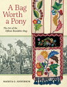 楽天楽天ブックスA Bag Worth a Pony: The Art of the Ojibwe Bandolier Bag BAG WORTH A PONY [ Marcia G. Anderson ]