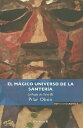 El Magico Universo de la Santeria: La Regla de Osha-Ifa SPA-MAGICO UNIVERSO DE LA SANT [ Pilar Obon ]