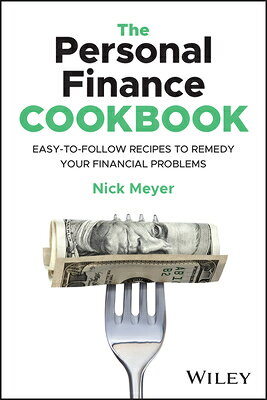 The Personal Finance Cookbook: Easy-To-Follow Recipes to Remedy Your Financial Problems PERSONAL FINANCE CKBK [ Nick Meyer ]