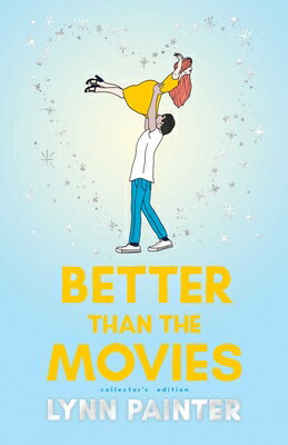 Better Than the Movies (Collector's Edition) BETTER THAN THE MOVIES (COLLEC （Better Than the Movies） [ Lynn Painter ]