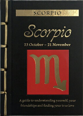 Scorpio: A Guide to Understanding Yourself, Your Friendships and Finding Your True Love SCORPIO （Chinese Bound Zodiac） 