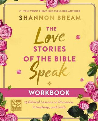 The Love Stories of the Bible Speak Workbook: 13 Biblical Lessons on Romance, Friendship, and Fa..