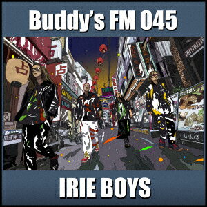 Buddys FM 045 [ IRIE BOYS ]