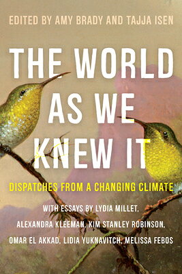 The World as We Knew It: Dispatches from a Changing Climate WORLD AS WE KNEW IT 