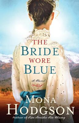 The Bride Wore Blue BRIDE WORE BLUE （Sinclair Sisters of Cripple Creek） [ Mona Hodgson ]