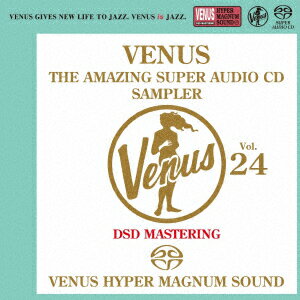 ヴィーナス・アメイジングSACD スーパー・サンプラー Vol.24 [ (V.A.) ]