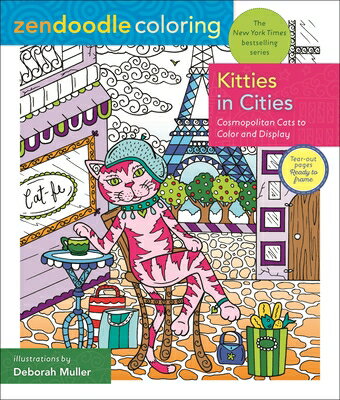 Zendoodle Coloring: Kitties in Cities: Cosmopolitan Cats to Color and Display ZENDOODLE COLORING KITTIES IN （Zendoodle Coloring） [ Deborah Muller ]