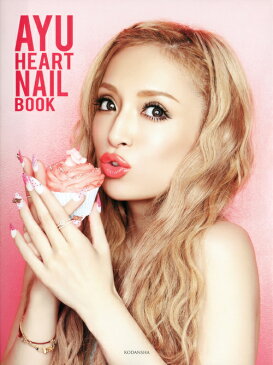 AYU　HEART　NAIL　BOOK （AYUMI　HAMASAKI　LIFESTYLE　BOOK） [ 浜崎あゆみ ]