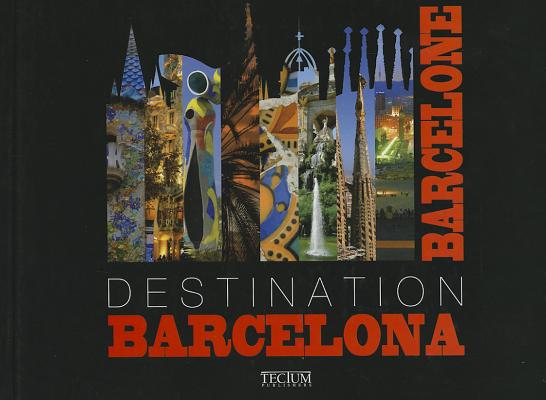Destination Barcelona/Destination Barcelone DESTINATION BARCELONA DESTINAT [ Tectum Publishers ]