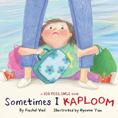 Sometimes I Kaploom SOMETIMES I KAPLOOM A Big Feelings Book [ Rachel Vail ]