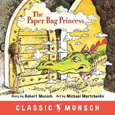 The Paper Bag Princess (Classic Munsch) PAPER BAG PRINCESS (CLASSIC MU （Classic Munsch） [ Robert Munsch ]