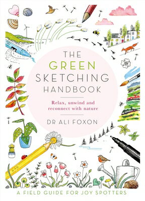 楽天楽天ブックスThe Green Sketching Handbook: Relax, Unwind and Reconnect with Nature GREEN SKETCHING HANDBK [ Ali Foxon ]