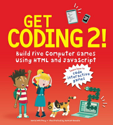 Get Coding 2! Build Five Computer Games Using HTML and JavaScript GET CODING 2 BUILD 5 COMPUTER [ David Whitney ]
