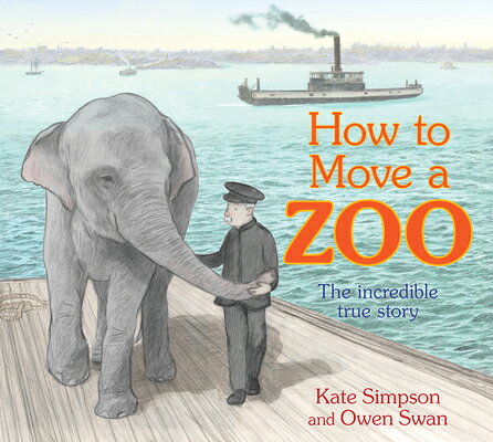 How to Move a Zoo: The Incredible True Story HT MOVE A ZOO Kate Simpson