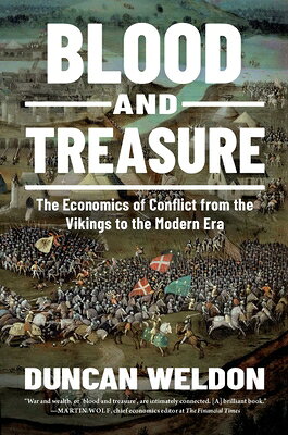 Blood and Treasure: The Economics of Conflict from the Vikings to the Modern Era BLOOD & TREAS 