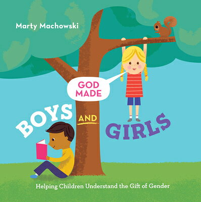 God Made Boys and Girls: Helping Children Understand the Gift of Gender GOD MADE BOYS & GIRLS （God Made Me） 