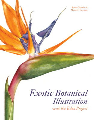 Exotic Botanical Illustration: With the Eden Project EXOTIC BOTANICAL ILLUS [ Meriel Thurstan ]