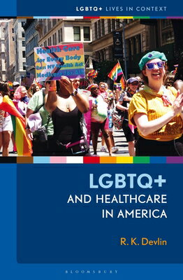 LGBTQ+ and Healthcare in America LGBTQ+ & HEALTHCARE IN AMER （LGBTQ+ Lives in Context） 