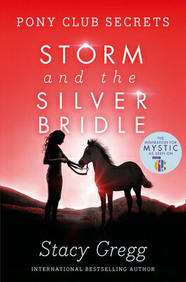 Storm and the Silver Bridle PONY CLUB SECRETS STORM & THE （Pony Club Secrets） [ Stacy Gregg ]