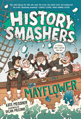 History Smashers: The Mayflower HIST SMASHERS THE MAYFLOWER （History Smashers） 