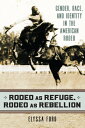 RODEO AS REFUGE RODEO AS REBEL Elyssa Ford UNIV PR OF KANSAS2020 Paperback English ISBN：9780700630318 洋書 Family life & Comics（生活＆コミック） Sports & Recreation