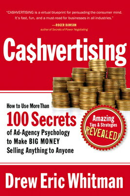 Cashvertising: How to Use More Than 100 Secrets of Ad-Agency Psychology to Make Big Money Selling An CASHVERTISING （Cashvertising） Drew Eric Whitman