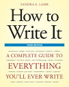 How to Write It: A Complete Guide to Everything You'll Ever Write HT WRITE IT 3/E （How to Write It: Complete Guide to Everything You'll Ever Write） 