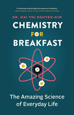 Chemistry for Breakfast: The Amazing Science of Everyday Life