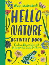 Hello Nature Activity Book: Explore, Draw, Color, and Discover the Great Outdoors: Explore, Draw, Co HELLO NATURE ACTIVITY BK EXPLO Nina Chakrabarti