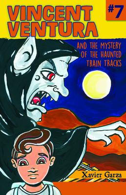 Vincent Ventura and the Mystery of the Haunted Train Tracks / Vincent Ventura Y El Misterio de Las V MUL-VINCENT VENTURA & THE MYST （A Monster Fighter Mystery / Serie Exterminador de Monstruos） 