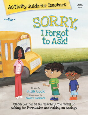 Sorry, I Forgot to Ask Activity Guide for Teachers: Classroom Ideas for Teaching the Skills of Askin