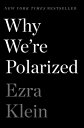 Why We 039 re Polarized WHY WERE POLARIZED Ezra Klein
