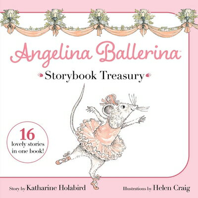 Angelina Ballerina Storybook Treasury ANGELINA BALLERINA STORYBK TRE （Angelina Ballerina） [ Katharine Holabird ]