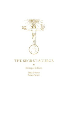 The Secret Source: The Law of Attraction and Its Hermetic Influence Throughout the Ages SECRET SOURCE ENLARGED/E 