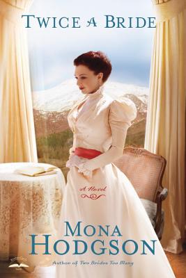 Twice a Bride TWICE A BRIDE （Sinclair Sisters of Cripple Creek） [ Mona Hodgson ]