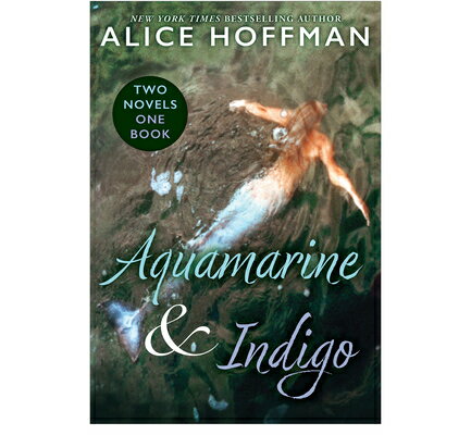 Aquamarine & Indigo (Two Novels, One Book) AQUAMARINE & INDIGO (TWO NOVEL [ Alice Hoffman ]