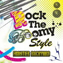 Rock The Boomy Style [ FRONTIER BACKYARD ]