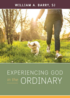 Experiencing God in the Ordinary EXPERIENCING GOD IN THE ORDINA [ William A. Barry ]