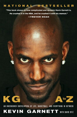 Kg: A to Z: An Uncensored Encyclopedia of Life, Basketball, and Everything in Between KG A TO Z 