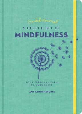 A Little Bit of Mindfulness Guided Journal: Your Personal Path to Awareness LITTLE BIT OF MINDFULNESS GUID （Little Bit） Amy Leigh Mercree