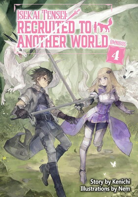 Isekai Tensei: Recruited to Another World: Omnibus 4 (Light Novel) ISEKAI TENSEI RECRUITED TO ANO （Isekai Tensei: Recruited to Another World (Light Novel)） 