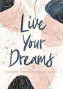 Live Your Dreams: Inspiration to Follow Your God-Given Passions LIVE YOUR DREAMS [ Thomas Nelson Gift Books ]