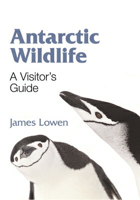 Antarctic Wildlife: A Visitor's Guide ANTARCTIC WILDLIFE 