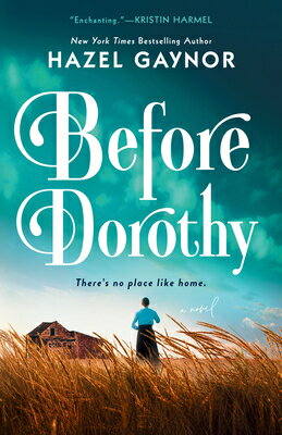 Before Dorothy BEFORE DOROTHY [ Hazel Gaynor ]