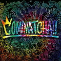 COMINATCHA!! (初回限定盤 CD＋1CHANCE DISC(DVD)＋スペシャルフォトブックレット＋三方背BOX)