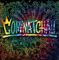 COMINATCHA!! (初回限定盤 CD＋1CHANCE DISC(DVD)＋スペシャルフォトブックレット＋三方背BOX)