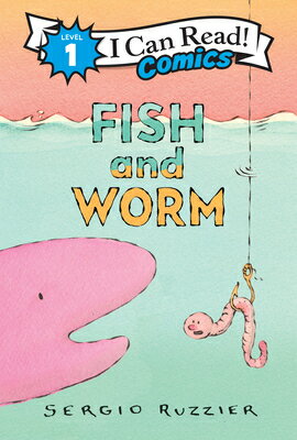 Fish and Worm FISH & WORM （I Can Read Comics Level 1） [ Sergio Ruzzier ]