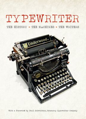 Typewriter: The History, the Machines, the Write