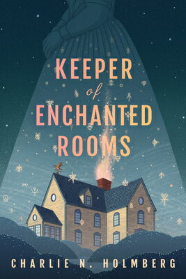 Keeper of Enchanted Rooms KEEPER OF ENCHANTED ROOMS （Whimbrel House） [ Charlie N. Holmberg ]
